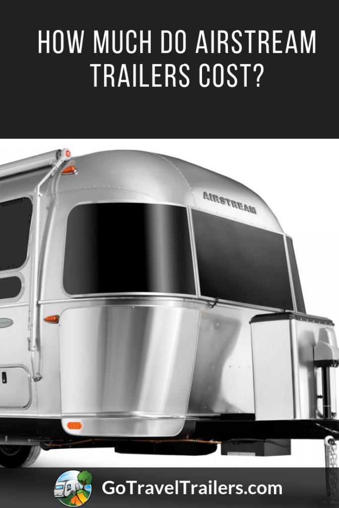 How Much Do Airstream Travel Trailers Cost?